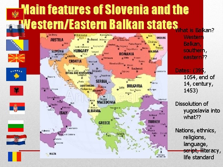 Main features of Slovenia and the Western/Eastern Balkan states. What is Balkan? Western Balkan,