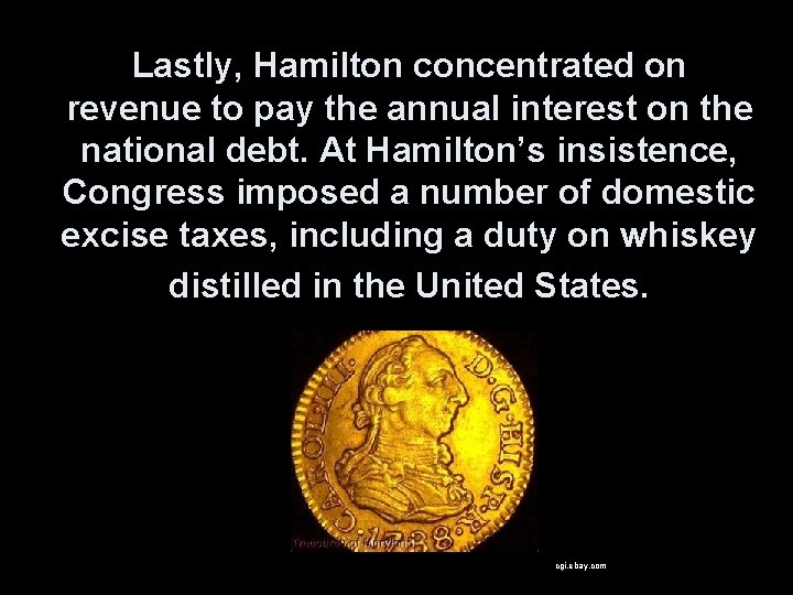 Lastly, Hamilton concentrated on revenue to pay the annual interest on the national debt.
