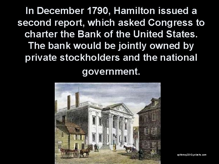 In December 1790, Hamilton issued a second report, which asked Congress to charter the