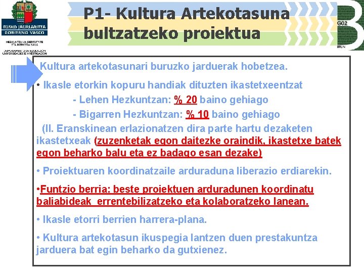 P 1 - Kultura Artekotasuna bultzatzeko proiektua Kultura artekotasunari buruzko jarduerak hobetzea. • Ikasle