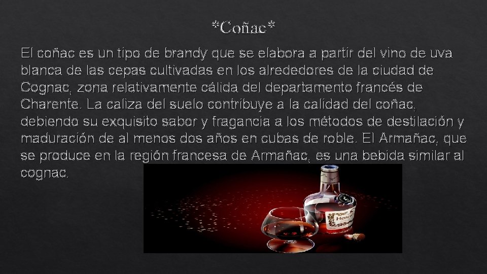 *Coñac* El coñac es un tipo de brandy que se elabora a partir del