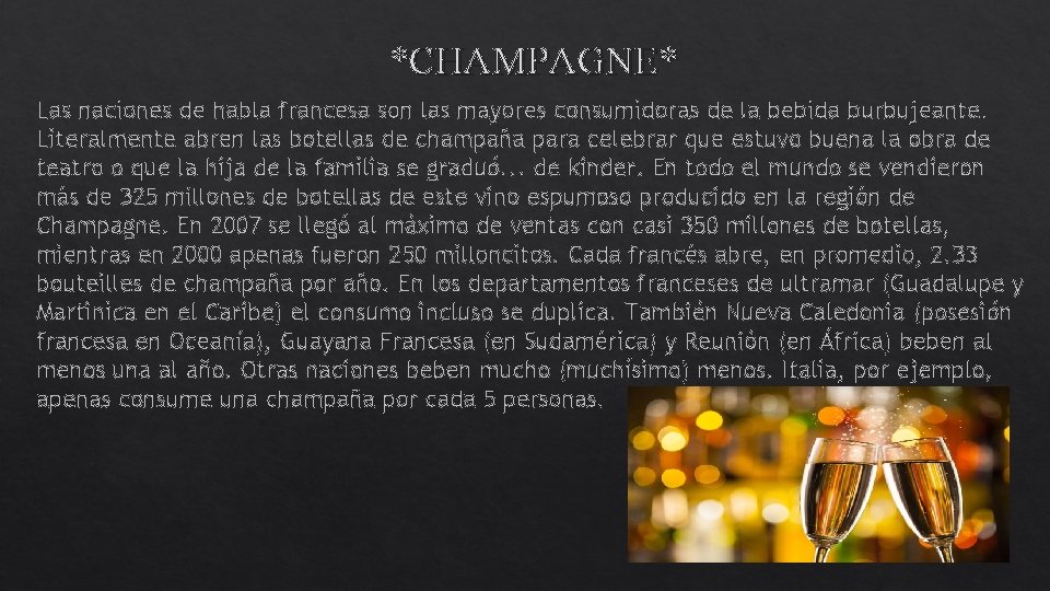 *CHAMPAGNE* Las naciones de habla francesa son las mayores consumidoras de la bebida burbujeante.