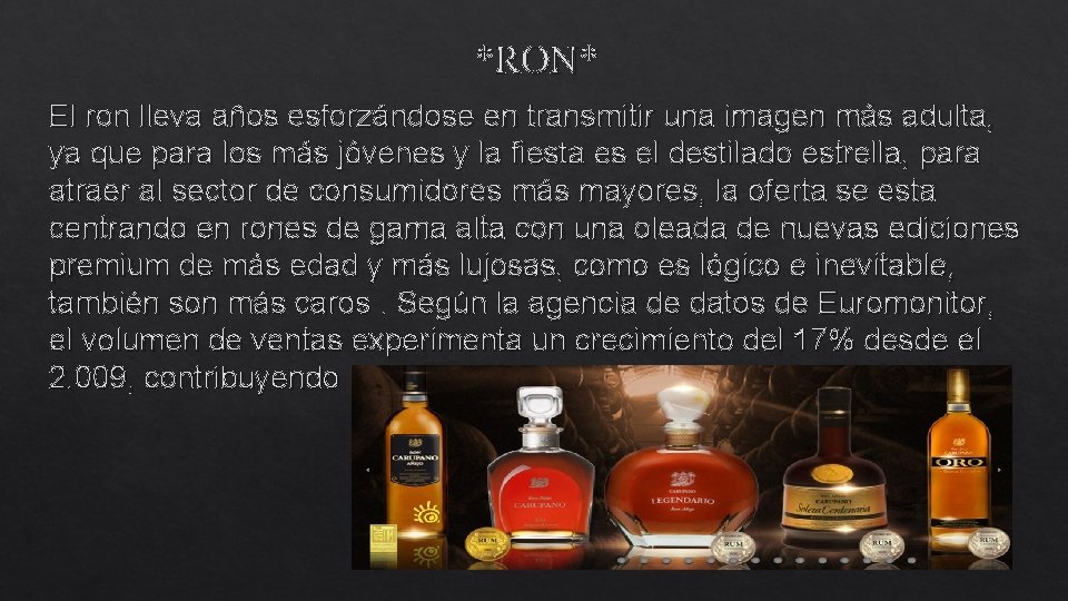 *RON* El ron lleva años esforzándose en transmitir una imagen más adulta, ya que