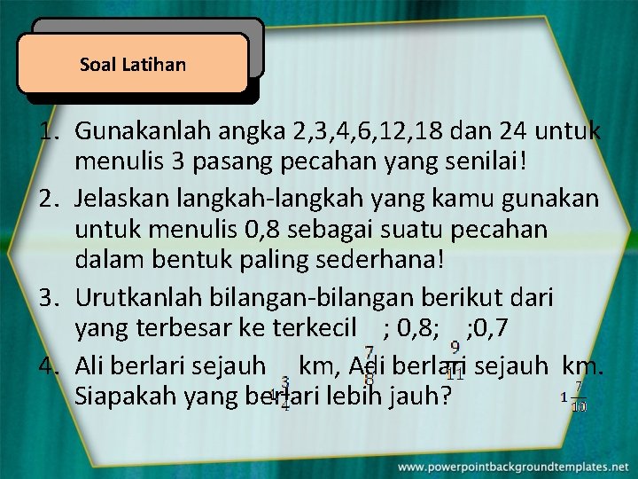 Soal Latihan 1. Gunakanlah angka 2, 3, 4, 6, 12, 18 dan 24 untuk