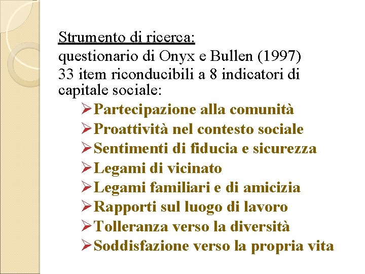 Strumento di ricerca: questionario di Onyx e Bullen (1997) 33 item riconducibili a 8