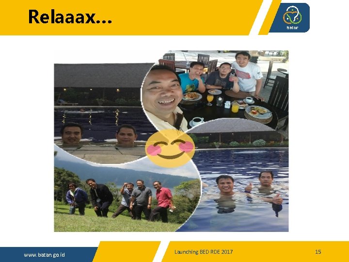 Relaaax… www. batan. go. id Launching BED RDE 2017 15 