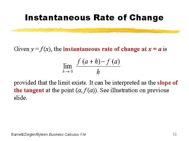 Instantaneous Rate of Change Given y = f (x), the instantaneous rate of change