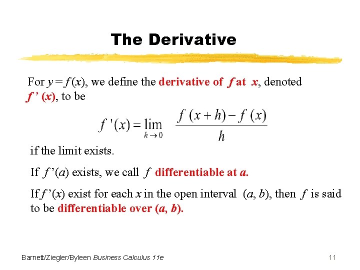 The Derivative For y = f (x), we define the derivative of f at