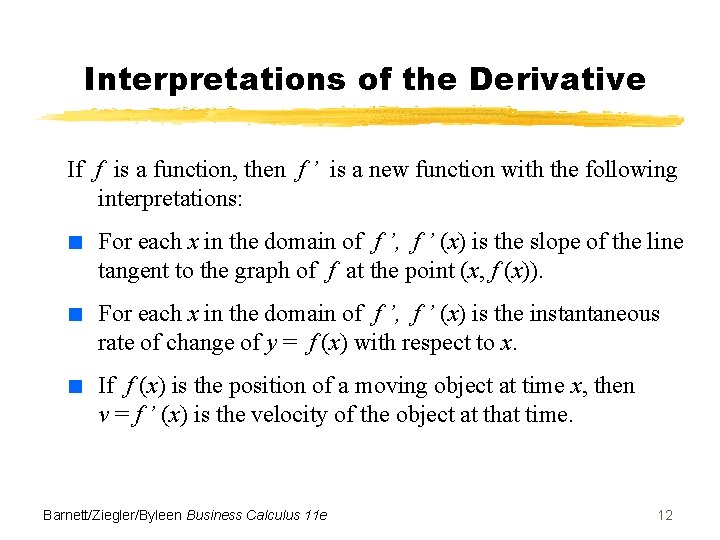 Interpretations of the Derivative If f is a function, then f ’ is a