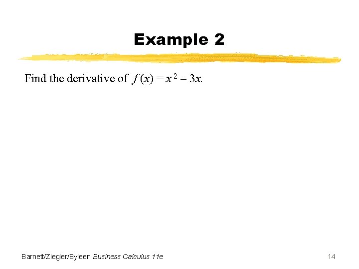 Example 2 Find the derivative of f (x) = x 2 – 3 x.