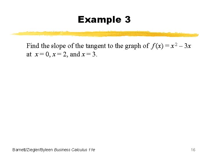 Example 3 Find the slope of the tangent to the graph of f (x)