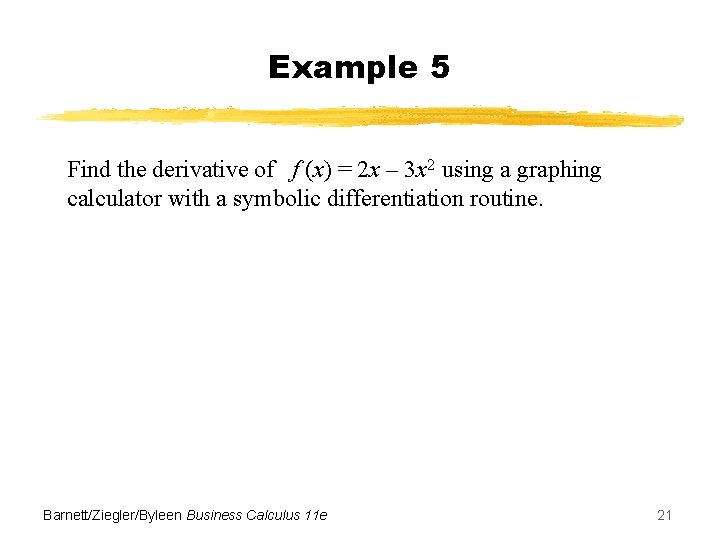 Example 5 Find the derivative of f (x) = 2 x – 3 x