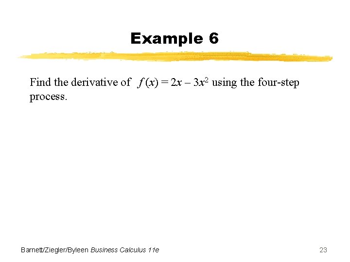 Example 6 Find the derivative of f (x) = 2 x – 3 x