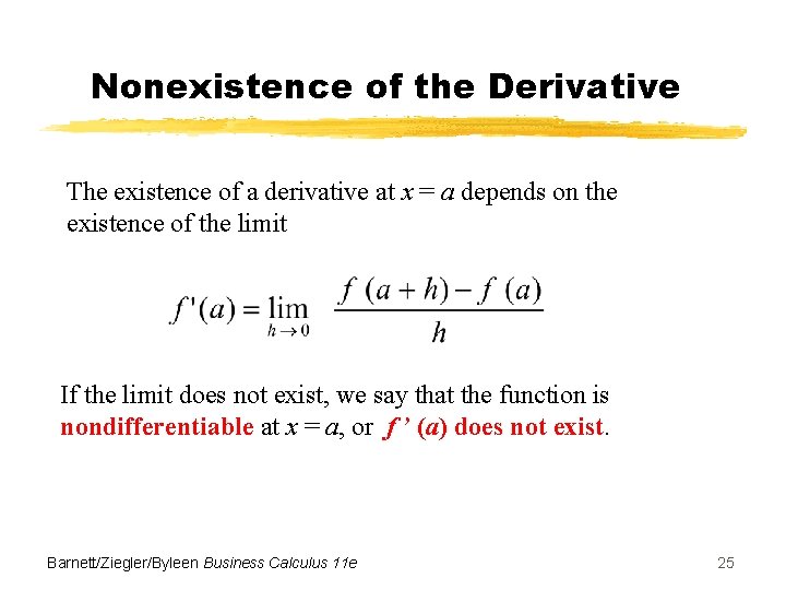 Nonexistence of the Derivative The existence of a derivative at x = a depends