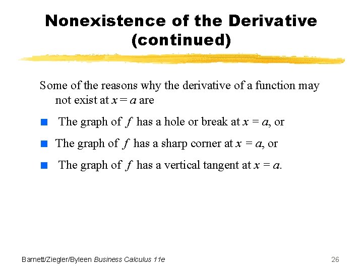 Nonexistence of the Derivative (continued) Some of the reasons why the derivative of a
