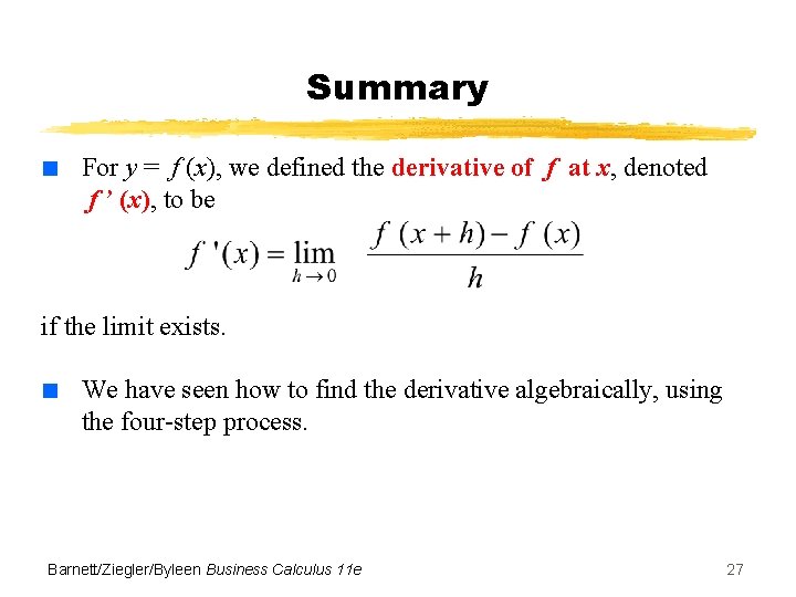 Summary ■ For y = f (x), we defined the derivative of f at