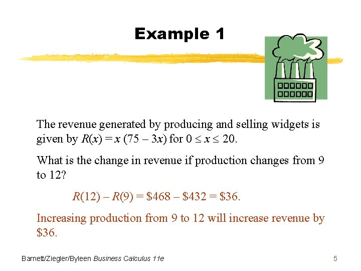 Example 1 The revenue generated by producing and selling widgets is given by R(x)