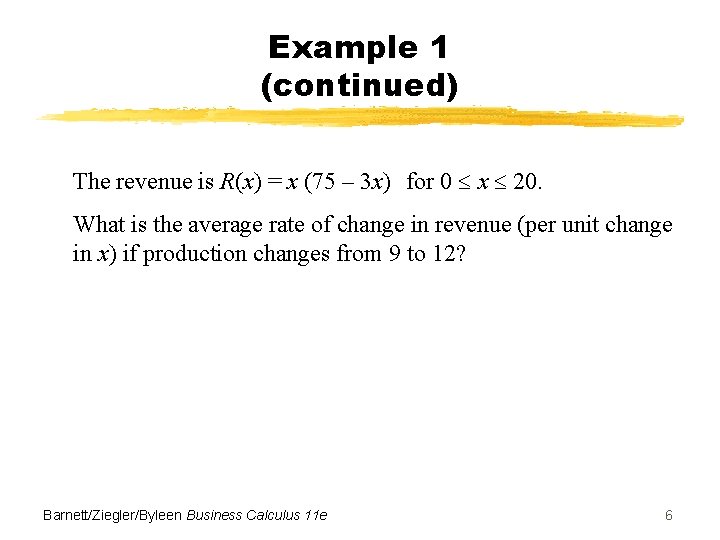 Example 1 (continued) The revenue is R(x) = x (75 – 3 x) for