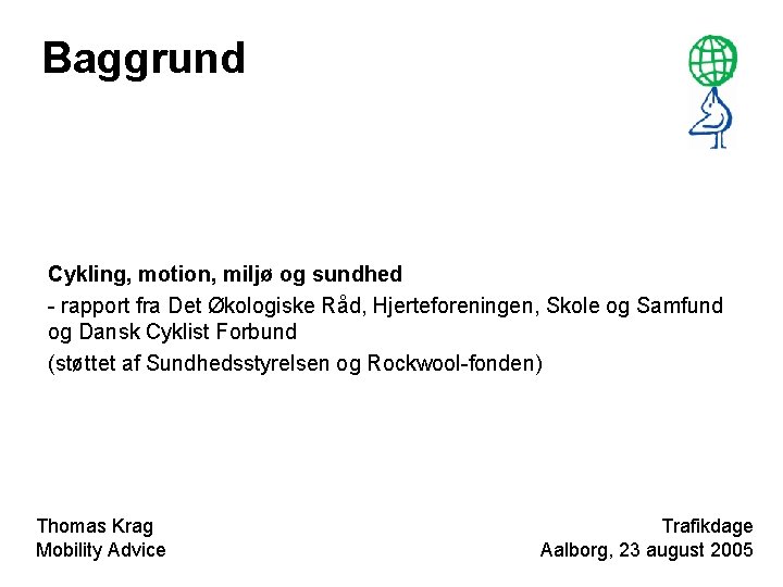 Baggrund Cykling, motion, miljø og sundhed - rapport fra Det Økologiske Råd, Hjerteforeningen, Skole