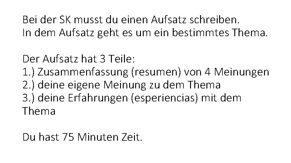 Bei der SK musst du einen Aufsatz schreiben. In dem Aufsatz geht es um