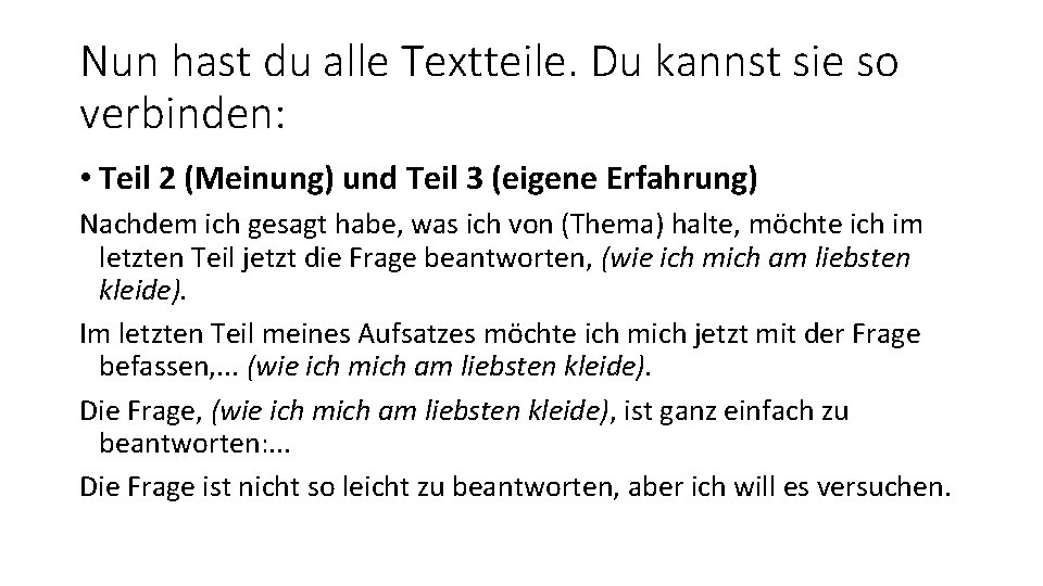 Nun hast du alle Textteile. Du kannst sie so verbinden: • Teil 2 (Meinung)