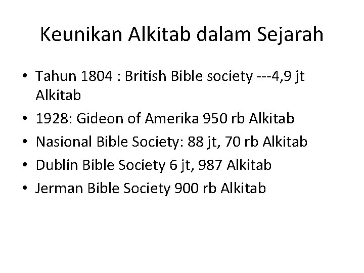 Keunikan Alkitab dalam Sejarah • Tahun 1804 : British Bible society ---4, 9 jt