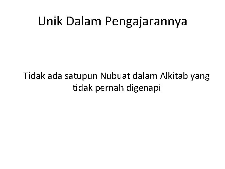 Unik Dalam Pengajarannya Tidak ada satupun Nubuat dalam Alkitab yang tidak pernah digenapi 