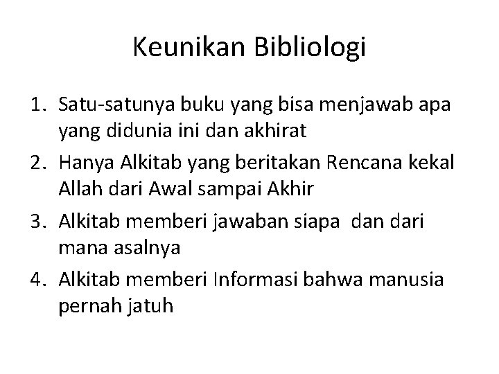 Keunikan Bibliologi 1. Satu-satunya buku yang bisa menjawab apa yang didunia ini dan akhirat