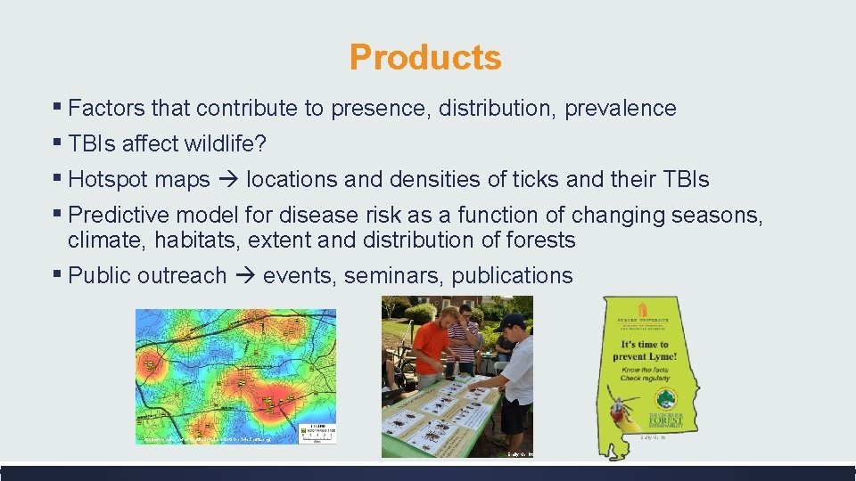 Products ▪ Factors that contribute to presence, distribution, prevalence ▪ TBIs affect wildlife? ▪
