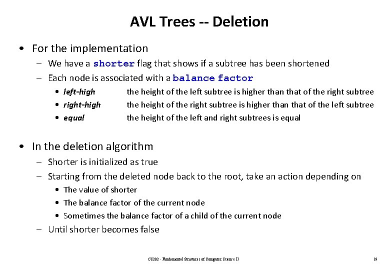 AVL Trees -- Deletion • For the implementation – We have a shorter flag
