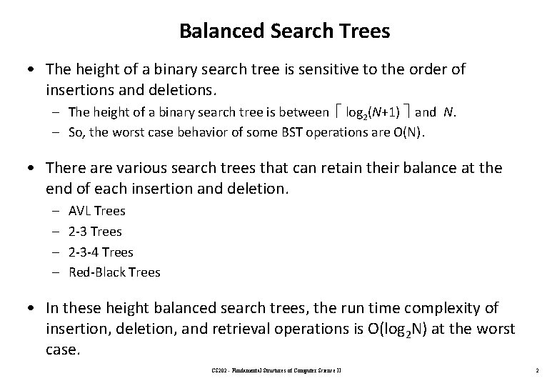 Balanced Search Trees • The height of a binary search tree is sensitive to