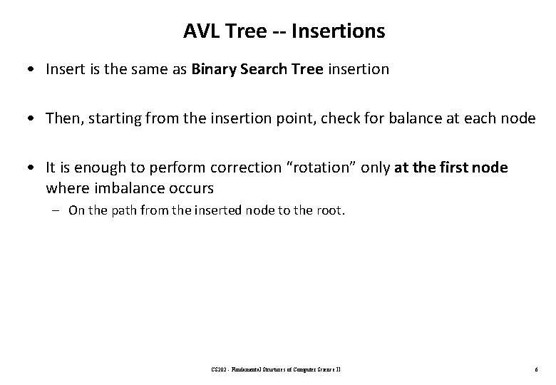 AVL Tree -- Insertions • Insert is the same as Binary Search Tree insertion