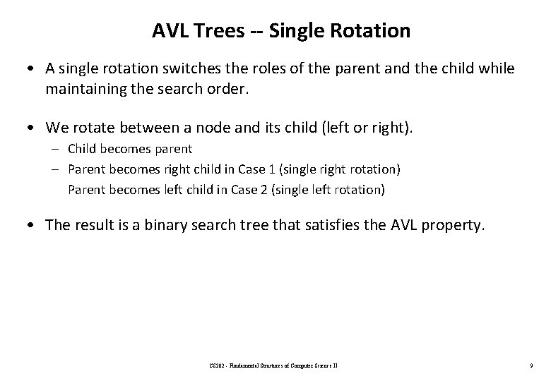 AVL Trees -- Single Rotation • A single rotation switches the roles of the