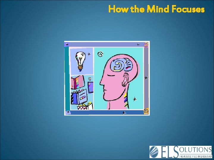 How the Mind Focuses 