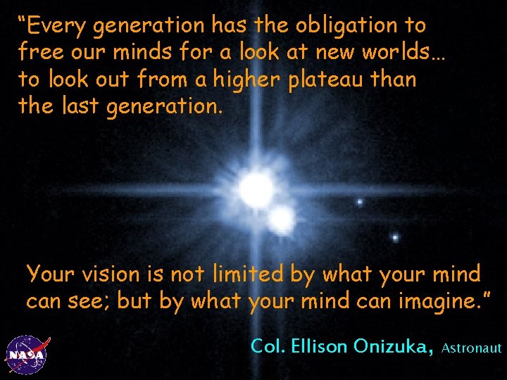 “Every generation has the obligation to free our minds for a look at new