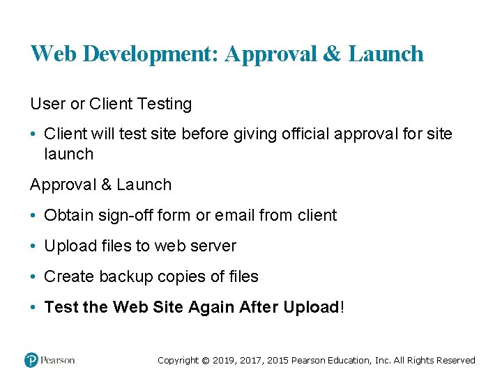 Web Development: Approval & Launch User or Client Testing • Client will test site