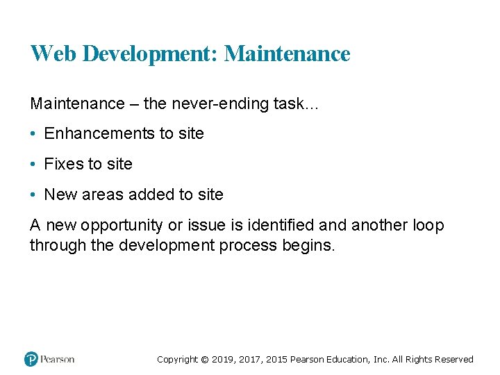Web Development: Maintenance – the never-ending task… • Enhancements to site • Fixes to