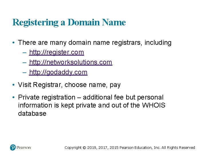 Registering a Domain Name • There are many domain name registrars, including – http: