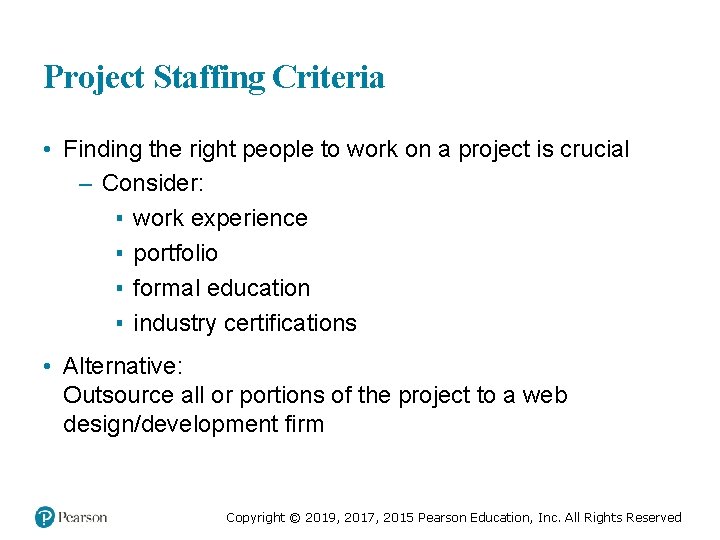 Project Staffing Criteria • Finding the right people to work on a project is