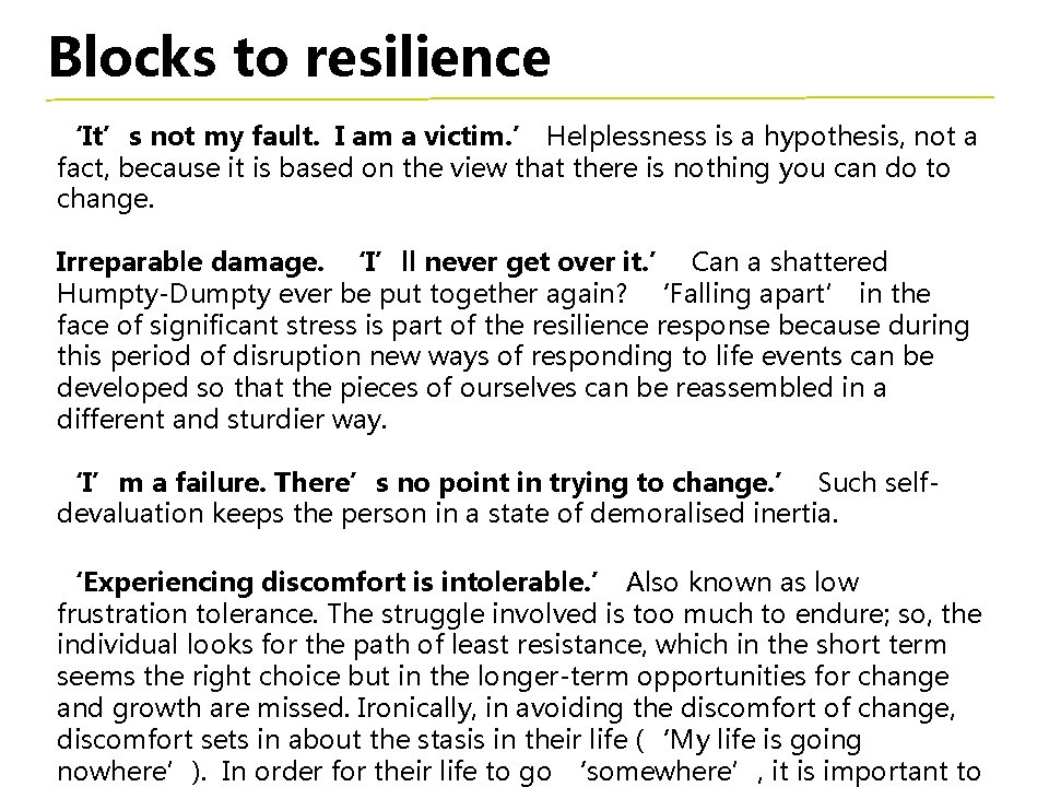 Blocks to resilience ‘It’s not my fault. I am a victim. ’ Helplessness is