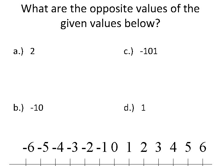 What are the opposite values of the given values below? a. ) 2 c.
