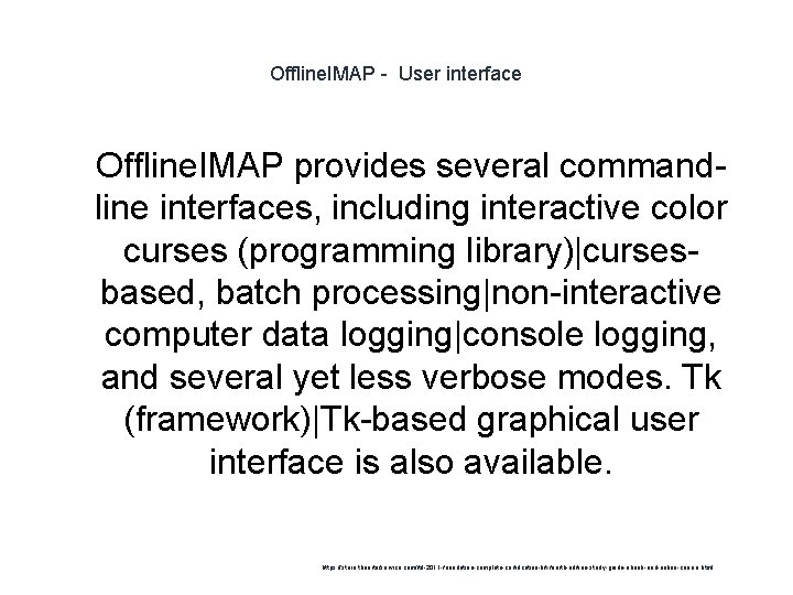 Offline. IMAP - User interface 1 Offline. IMAP provides several commandline interfaces, including interactive