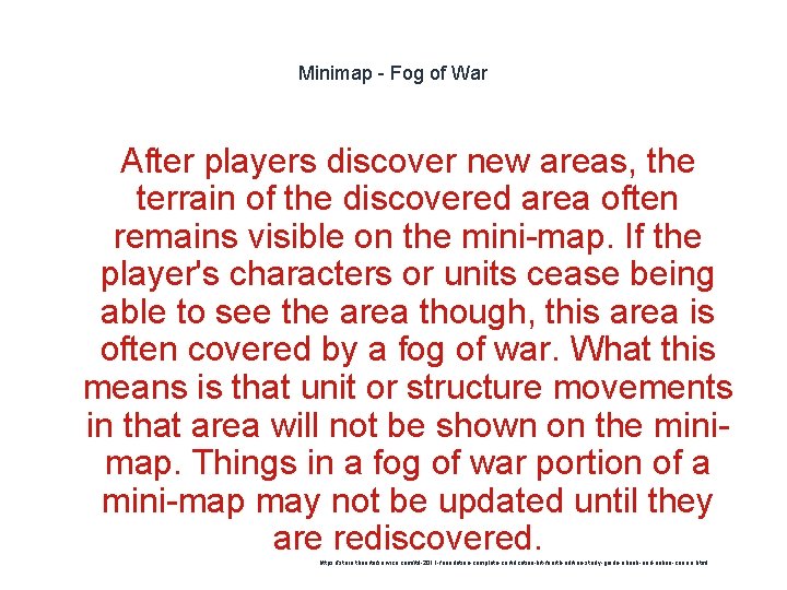 Minimap - Fog of War After players discover new areas, the terrain of the