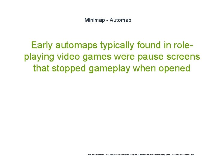 Minimap - Automap Early automaps typically found in roleplaying video games were pause screens