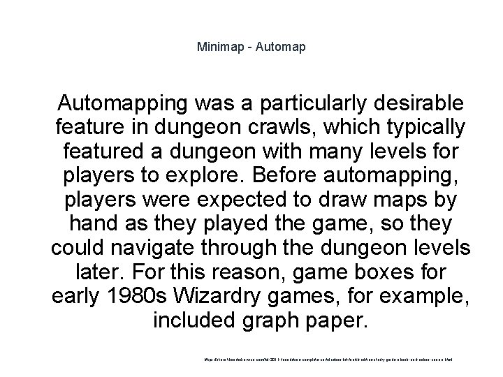 Minimap - Automap 1 Automapping was a particularly desirable feature in dungeon crawls, which