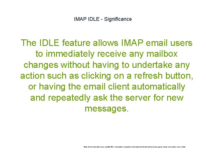 IMAP IDLE - Significance 1 The IDLE feature allows IMAP email users to immediately