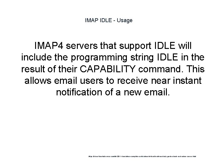 IMAP IDLE - Usage IMAP 4 servers that support IDLE will include the programming