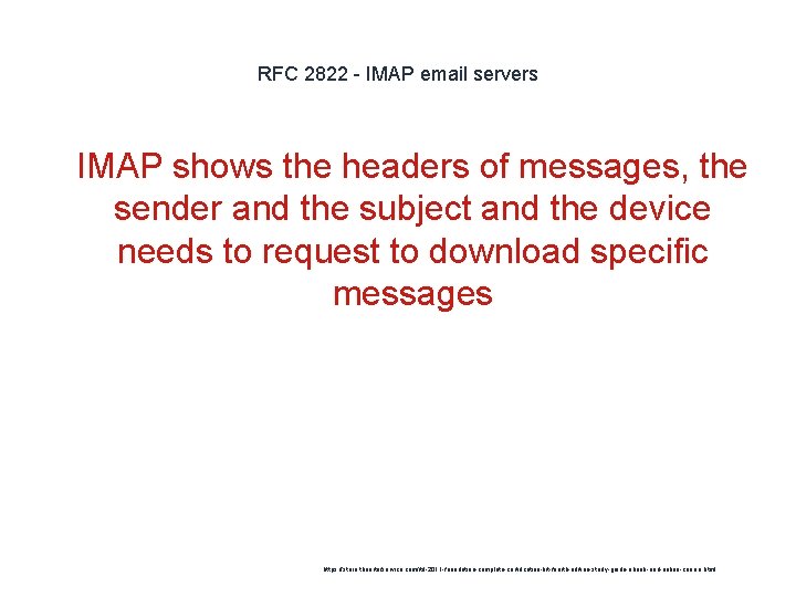 RFC 2822 - IMAP email servers 1 IMAP shows the headers of messages, the