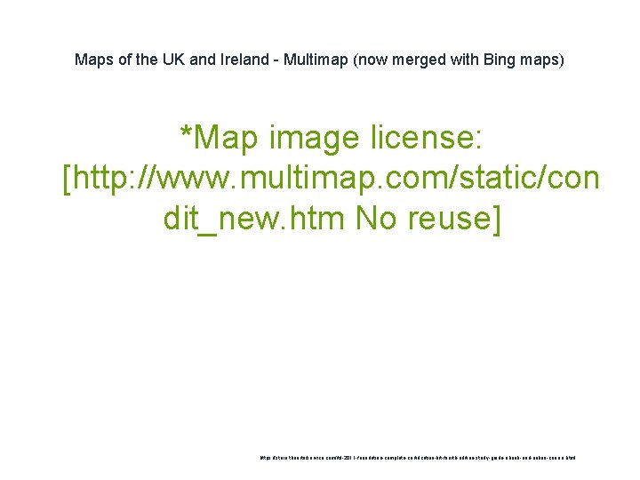 Maps of the UK and Ireland - Multimap (now merged with Bing maps) *Map