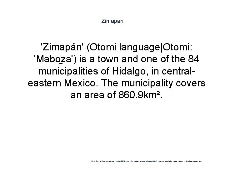 Zimapan 'Zimapán' (Otomi language|Otomi: 'Mabo za') is a town and one of the 84